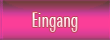 Eingang